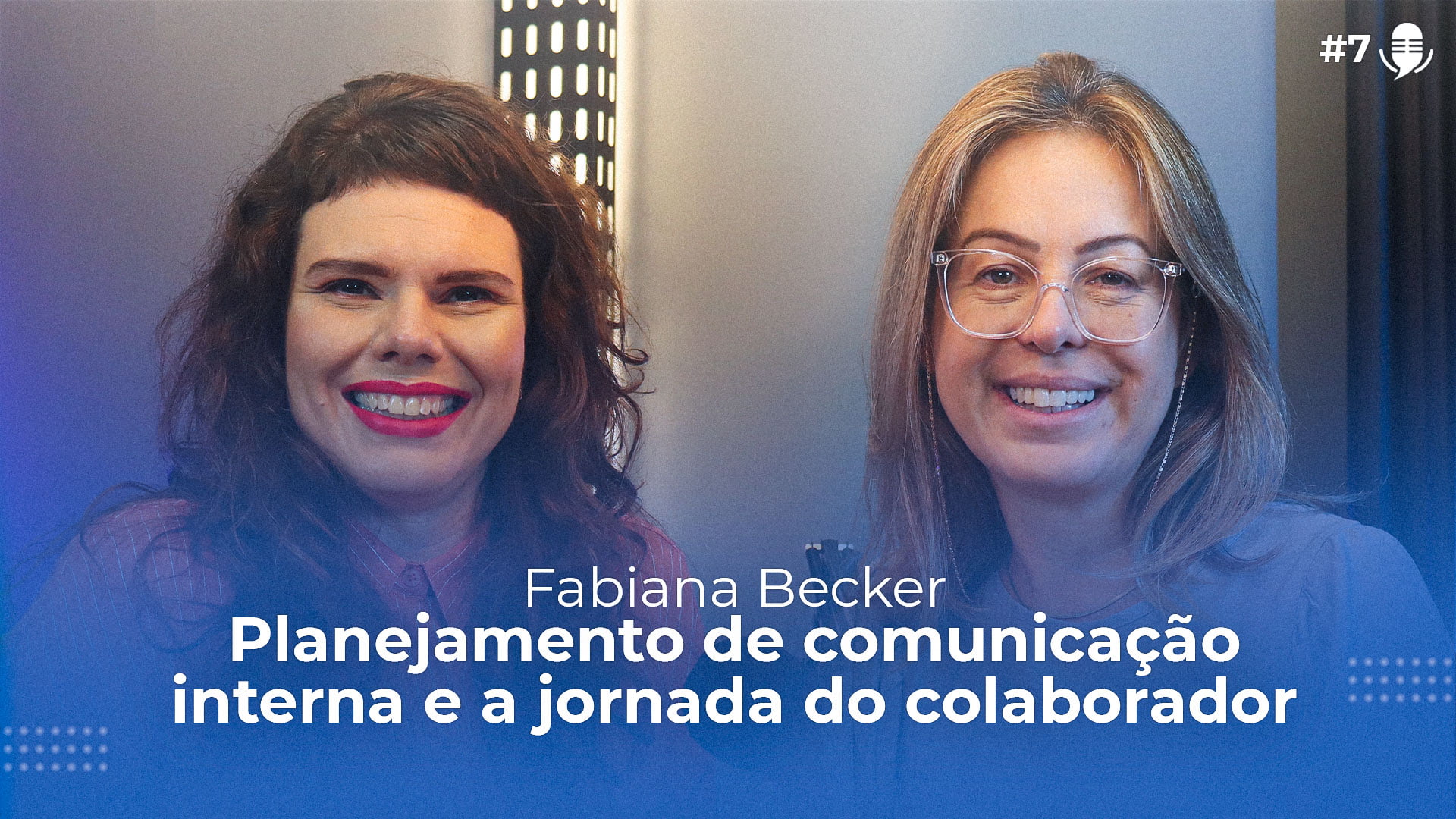 Fabiana Becker - Planejamento de Comunicação Interna e a jornada do colaborador